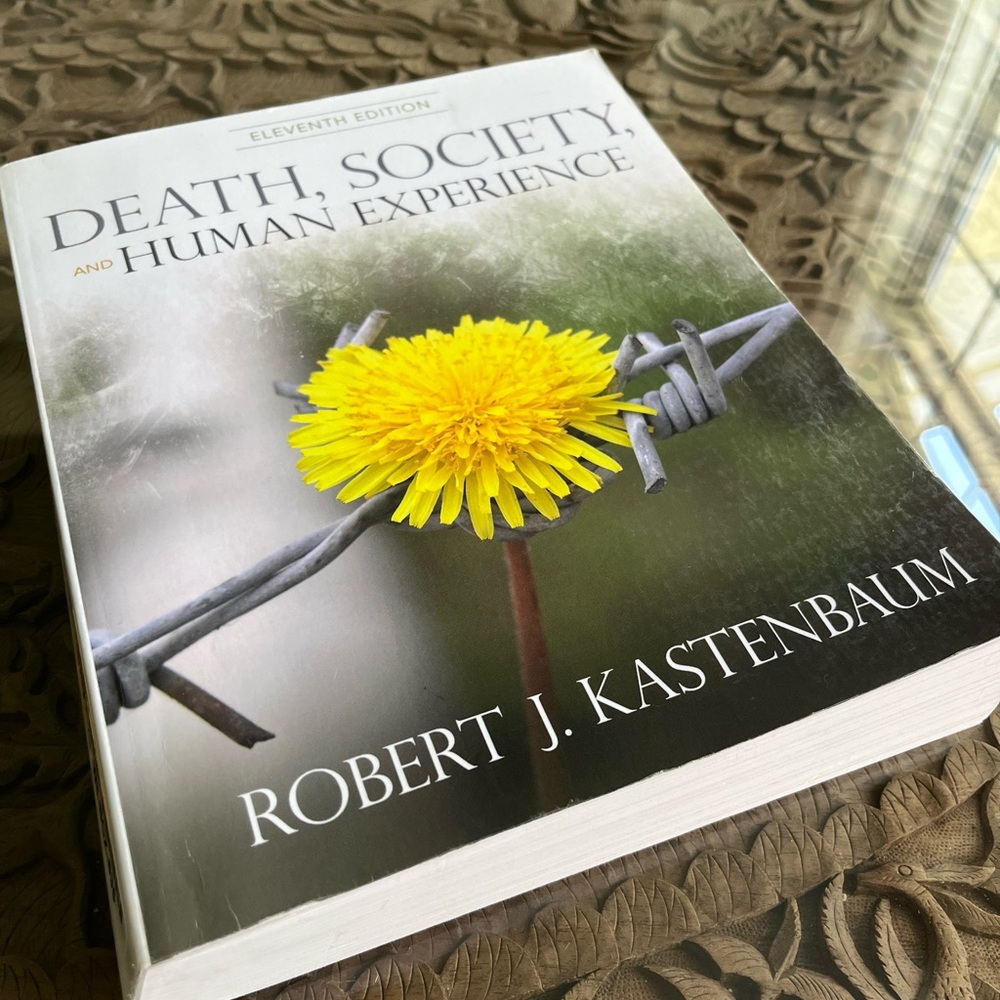 Death, Society, and the Human Experience by Robert J. Kastenbaum 11th Ed.